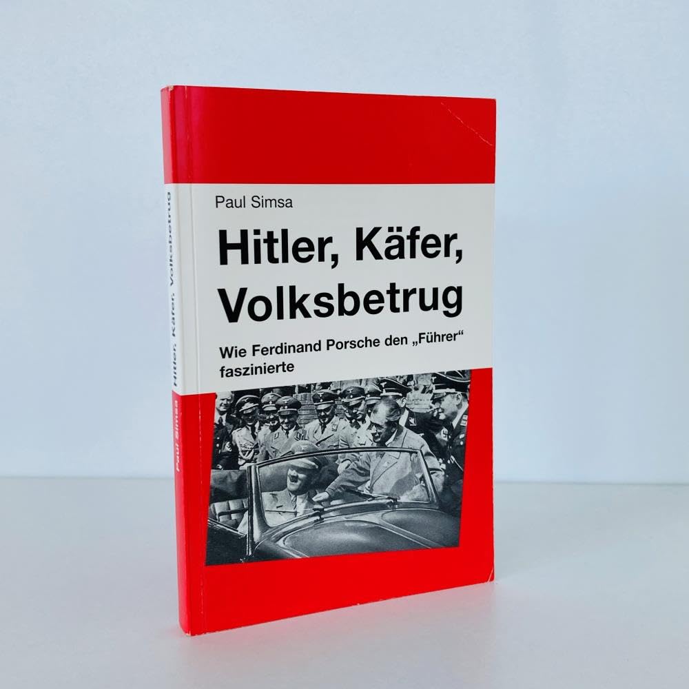 Hitler, Käfer, Volksbetrug: Wie Ferdinand Porsche den "Führer" faszinierte book