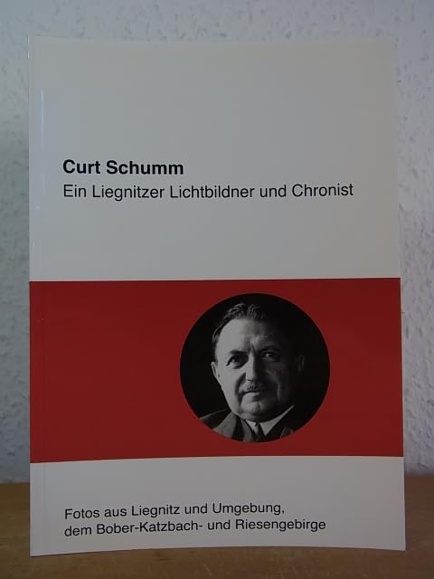 Product Image: Curt Schumm: Ein Liegnitzer Lichtbildner und Chronist