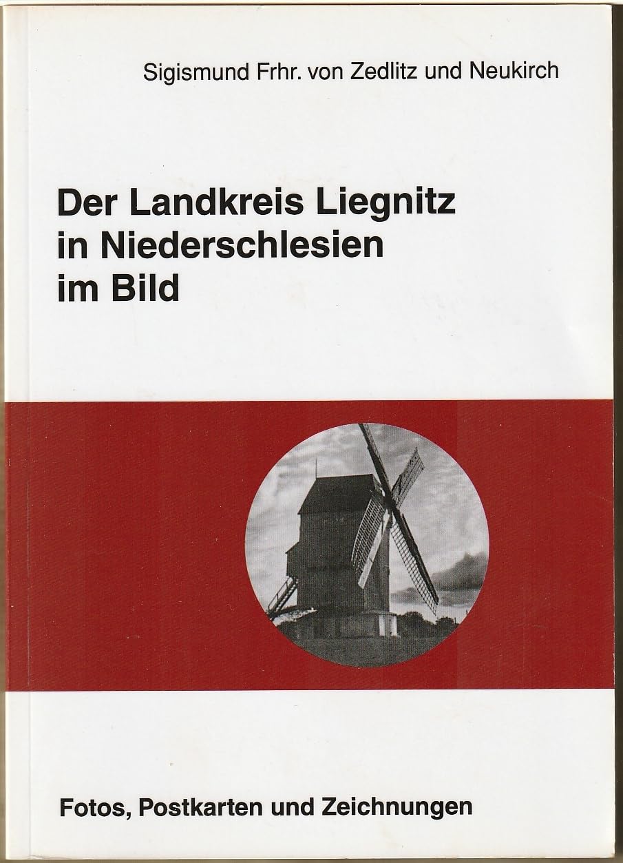 Der Landkreis Liegnitz in Niederschlesien im Bild: Fotos, Postkarten und Zeichnungen (Beiträge zur Liegnitzer Geschichte) Politics & History