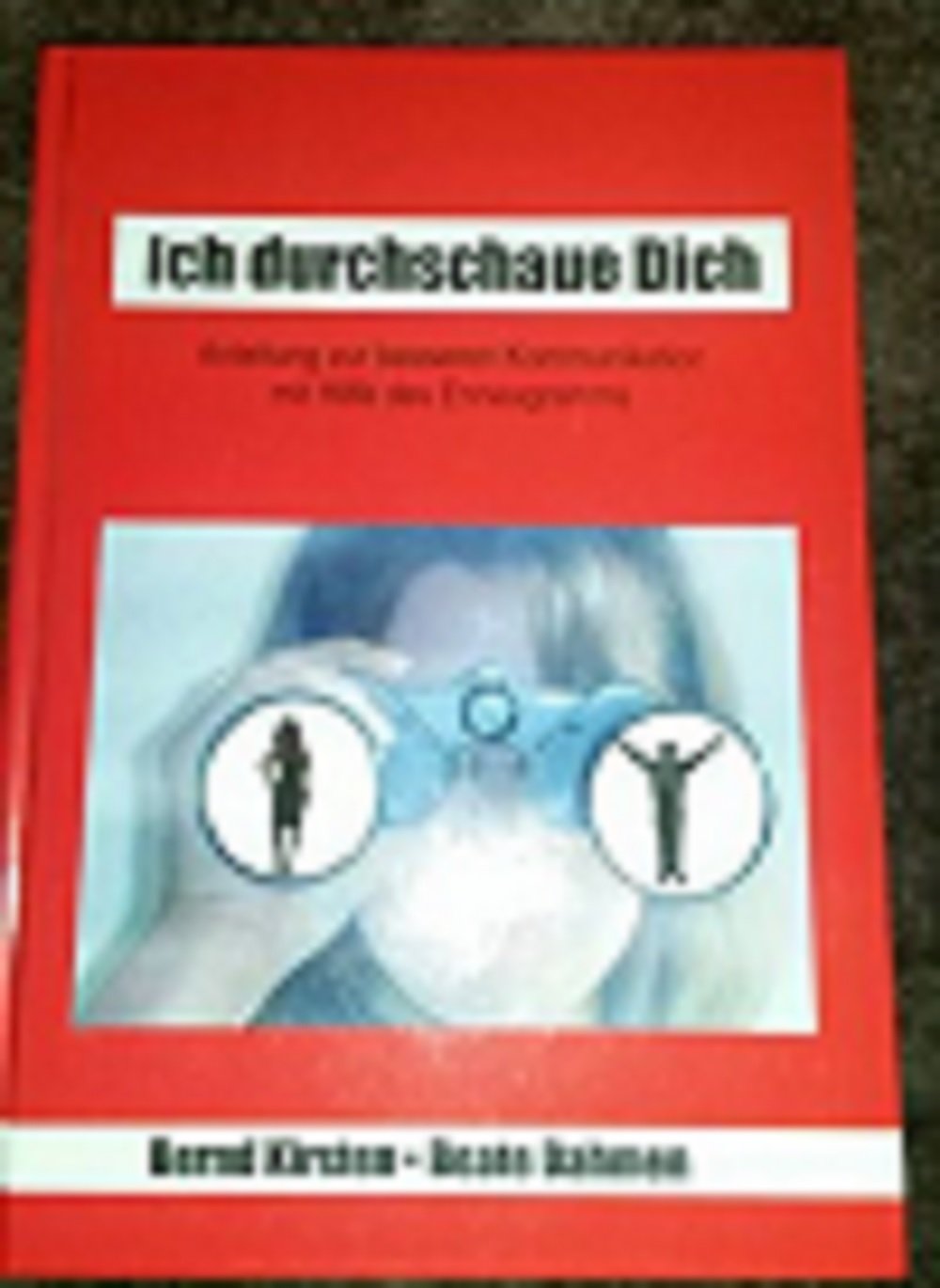 Ich durchschaue Dich: Anleitung zur besseren Kommunikation mit Hilfe des Enneagramms Religion & Esotericism