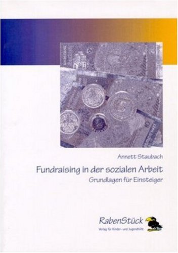 Fundraising in der sozialen Arbeit. Grundlagen für Einsteiger Business, Finance & Career