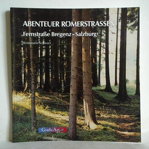 Abenteuer Römerstrassen. Fernstraßen Bregenz-Salzburg book