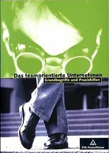 Das teamorientierte Unternehmen: Grundbegriffe und Praxishilfen Books