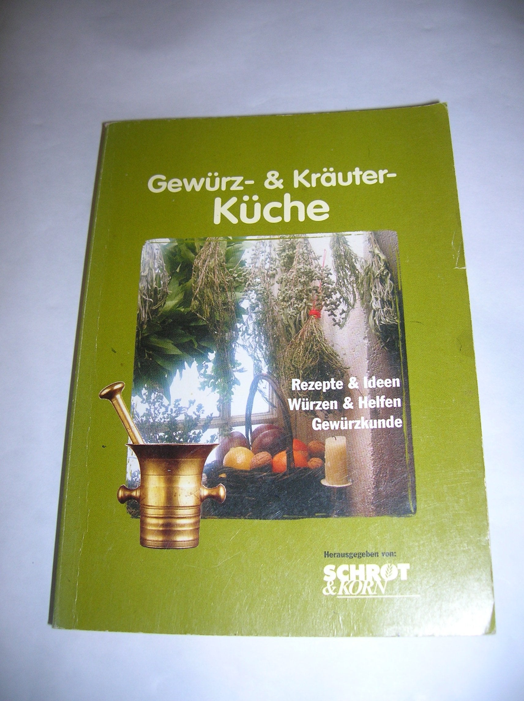 Gewürz- & Kräuter-Küche: Rezepte & Ideen, Würzen & Helfen, Gewürzkunde Cooking & Enjoying