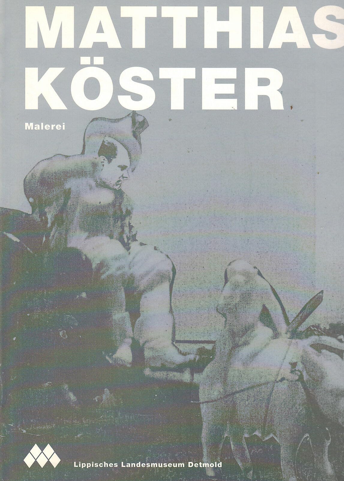 Matthias Köster. Malerei. Ausstellung Lippisches Landesmuseum Detmold 17. Februar - 21. April 2002 book