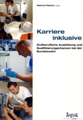 Karriere inklusive: Zivilberufliche Ausbildung und Qualifizierungschancen bei der Bundeswehr Law