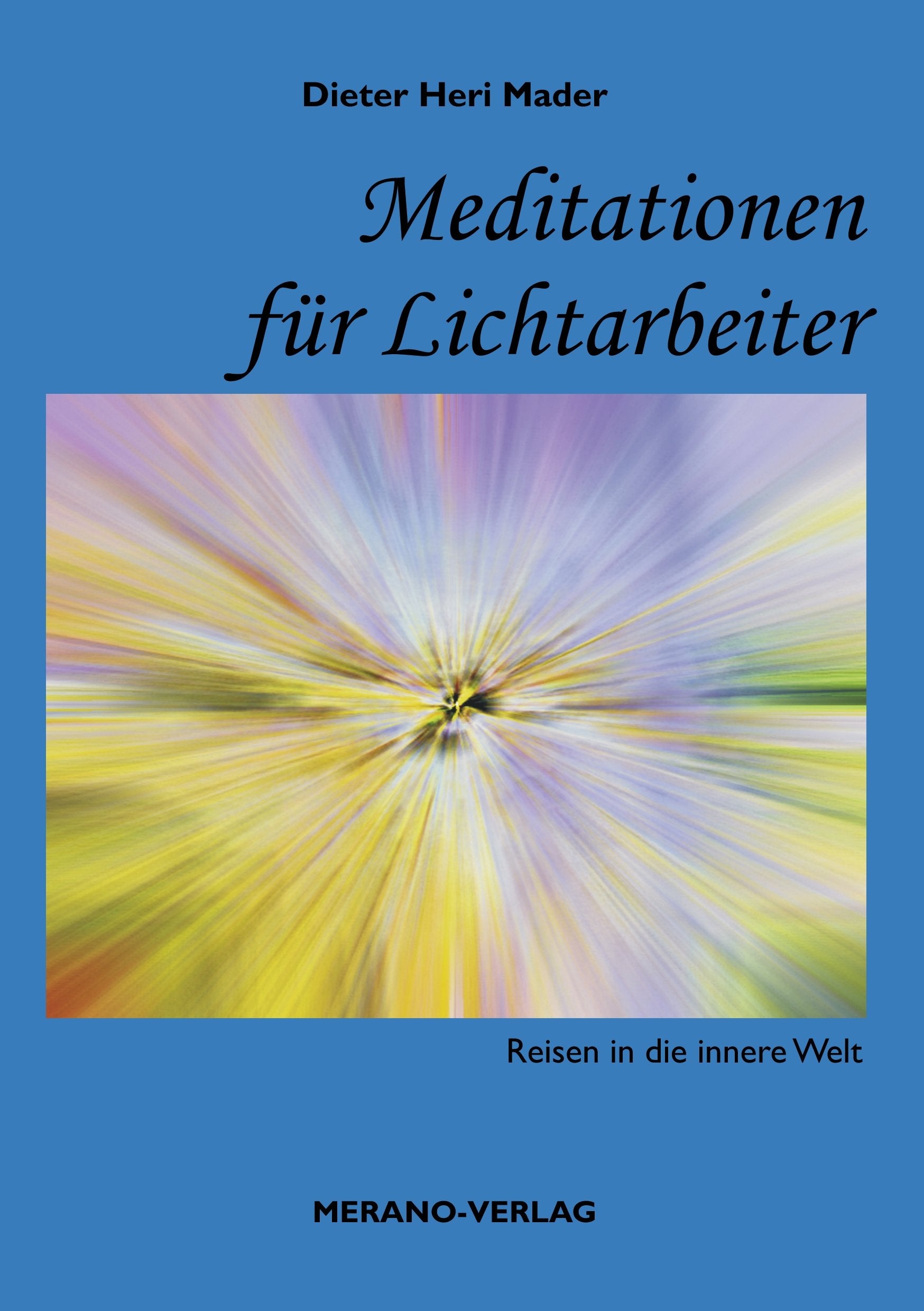 Meditationen für Lichtarbeiter: Reisen in die innere Welt Leisure & Fun