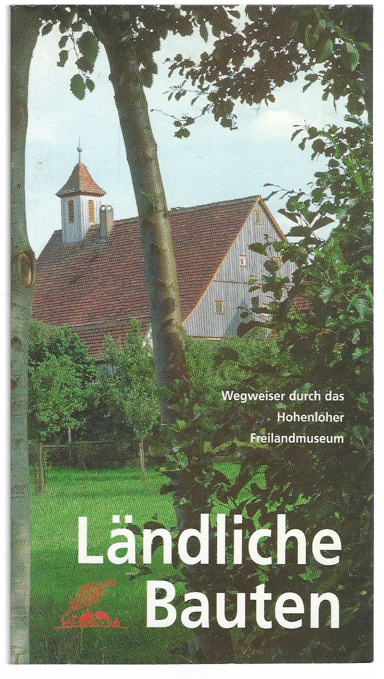 Ländliche Bauten: Wegweiser durch das Hohenloher Freilandmuseum (Führer durch das Hohenloher Freilandmuseum) Architecture