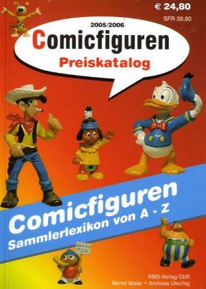 Comicfiguren - Preiskatalog 2005/2006: Sammler-Lexikon: Comicfiguren von A - Z: Sammlerlexikon von A - Z Hobbies & Crafts