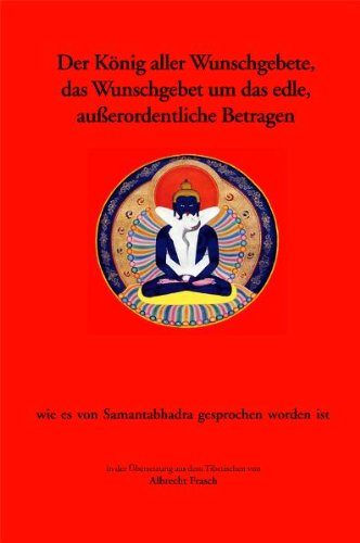 Der König aller Wunschgebete, das Wunschgebet um das edle ausserordentliche Betragen Religion & Esotericism
