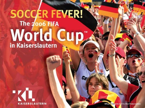 Soccer Fever - The 2006 FIFA World Cup in Kaiserslautern Books