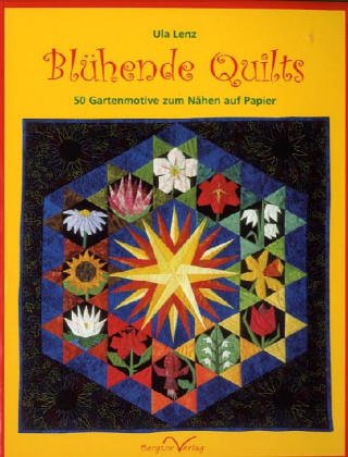 Blühende Quilts: 50 Gartenmotive zum NÄhen auf Papier Hobbies & Crafts