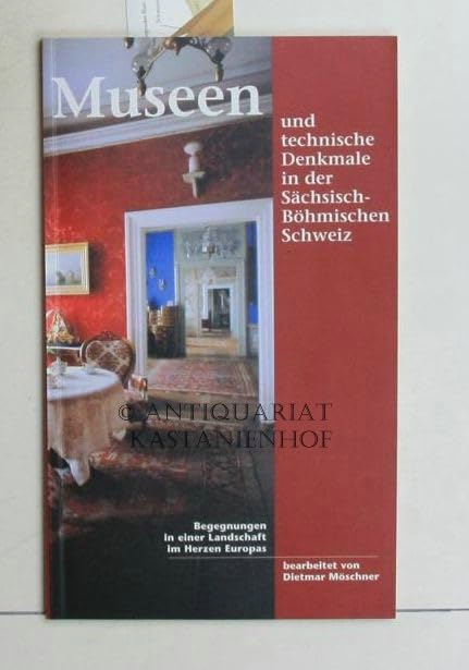 Museen und technische Denkmale in der Sächsisch-Böhmischen Schweiz.,Begegnungen in einer Landschaft im Herzen Europas., book