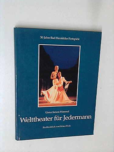 Unter freiem Himmel. Welttheater für Jedermann.: 50 Jahre Bad Hersfelder Festspiele Books