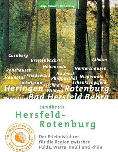 Landkreis Hersfeld-Rotenburg: Der Erlebnisführer für die Region zwischen Fulda, Werra, Knüll und Rhön. Für Menschen von hier und überall Leisure, Home & Garden