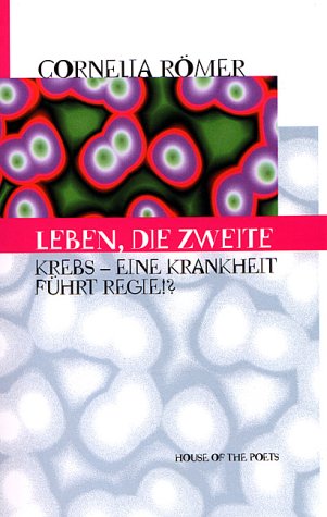 Leben, die Zweite. Krebs - eine Krankheit führt Regie!? Business & Technology