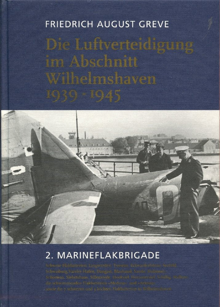 Die Luftverteidigung im Abschnitt Wilhelmshaven 1939-1945. 2. Marineflakbrigade German history