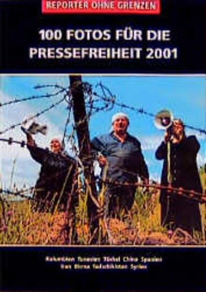 Fotos für die Pressefreiheit. Herausgegeben von Reporter ohne Grenzen / 100 Fotos für die Pressefreiheit: Kolumbien, Tunesien, Türkei, China, Spanien, Iran, Birma, Tadschikistan, Syrien Law