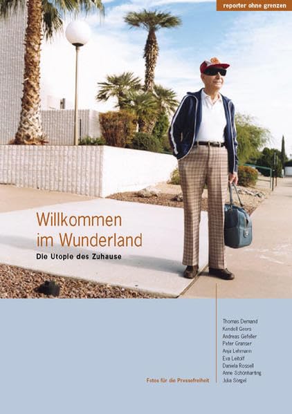 Fotos für die Pressefreiheit. Herausgegeben von Reporter ohne Grenzen / Willkommen im Wunderland: Die Utopie des Zuhause Media & Communication