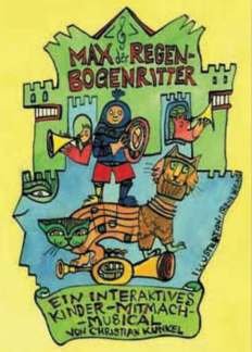 Max der Regenbogenritter - Märchenbuch + Hörspiel CD: Ein interaktives Kinder-Mitmach-Musical. Märchenbuch und CD Fairy Tales & Legends
