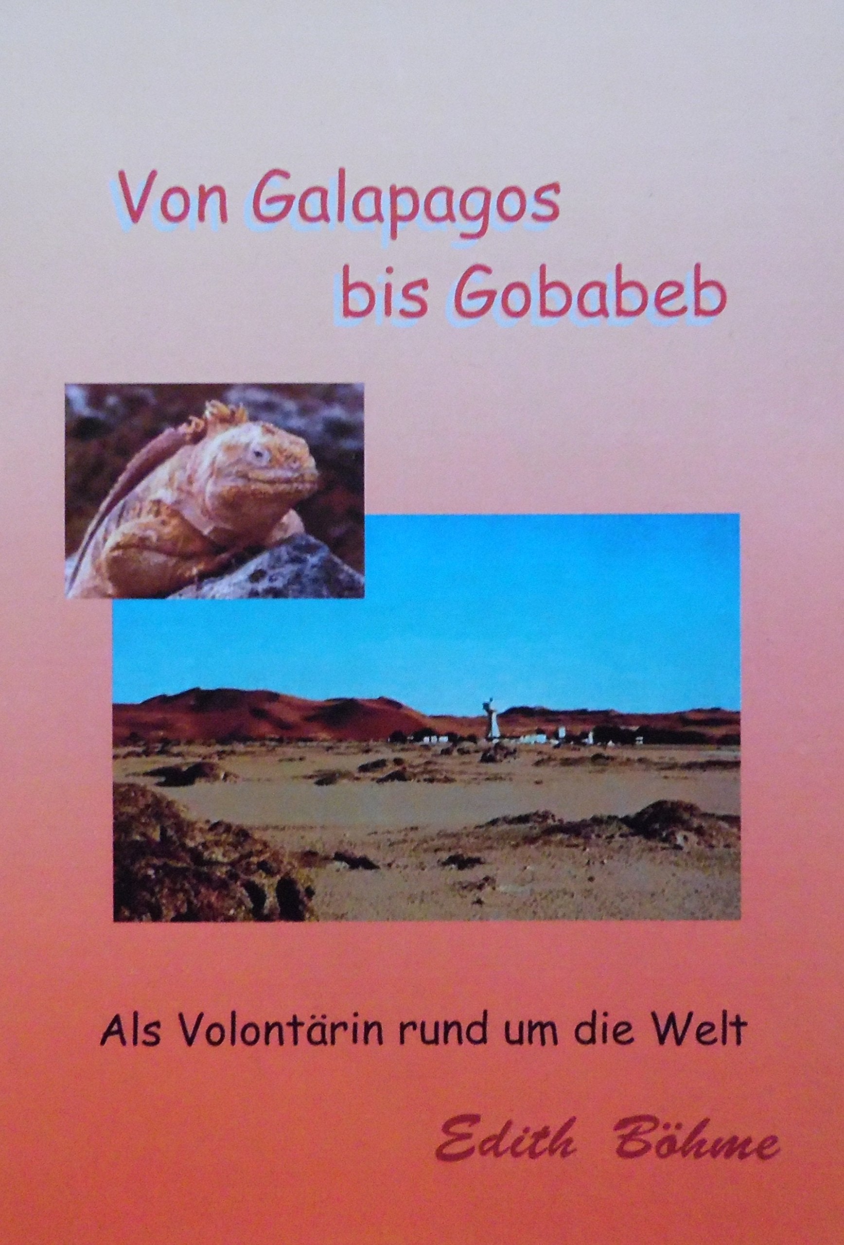 Von Galapagos bis Gobabeb: Als Volontärin rund um die Welt Books