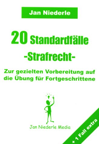 20 Standardfälle, Strafrecht, Zur gezielten Vorbereitung auf die Übung für Fortgeschrittene Law