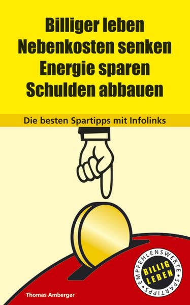 Billiger leben - Nebenkosten senken - Energie sparen - Schulden abbauen: Die besten Spartipps mit Infolinks Home & Household