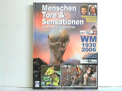 Menschen, Tore & Sensationen. Geschichte und Geschichten. WM 1930-2006 Leisure & Fun