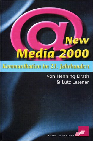 New Media 2000. Kommunikation im 21. Jahrhundert. Herausgegeben von Henning Drath und Lutz Lesener. (Mit Beiträgen von Wolfgang Clement, Miriam Meckel, Thomas Middelhoff u.a.) Books