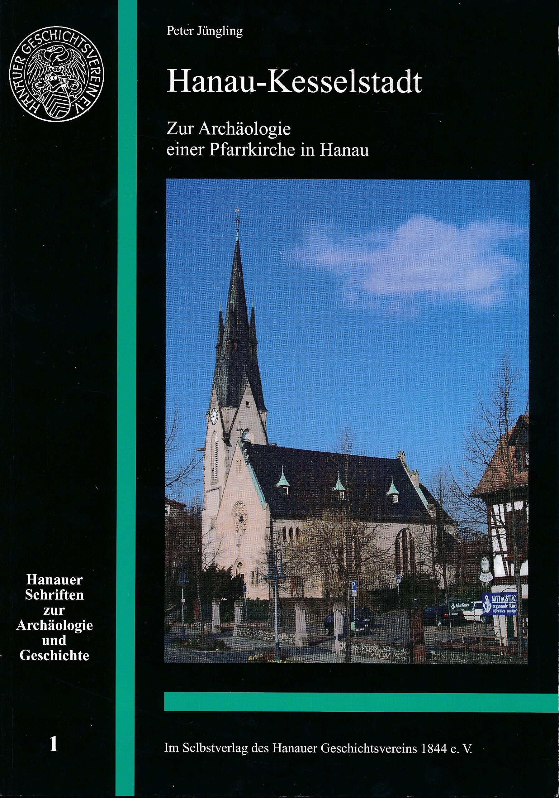 Hanau- Kesselstadt - Zur Archäologie einer Pfarrkirche in Hanau - Hanauer Schriften zur Archäologie und Geschichte Natural Sciences