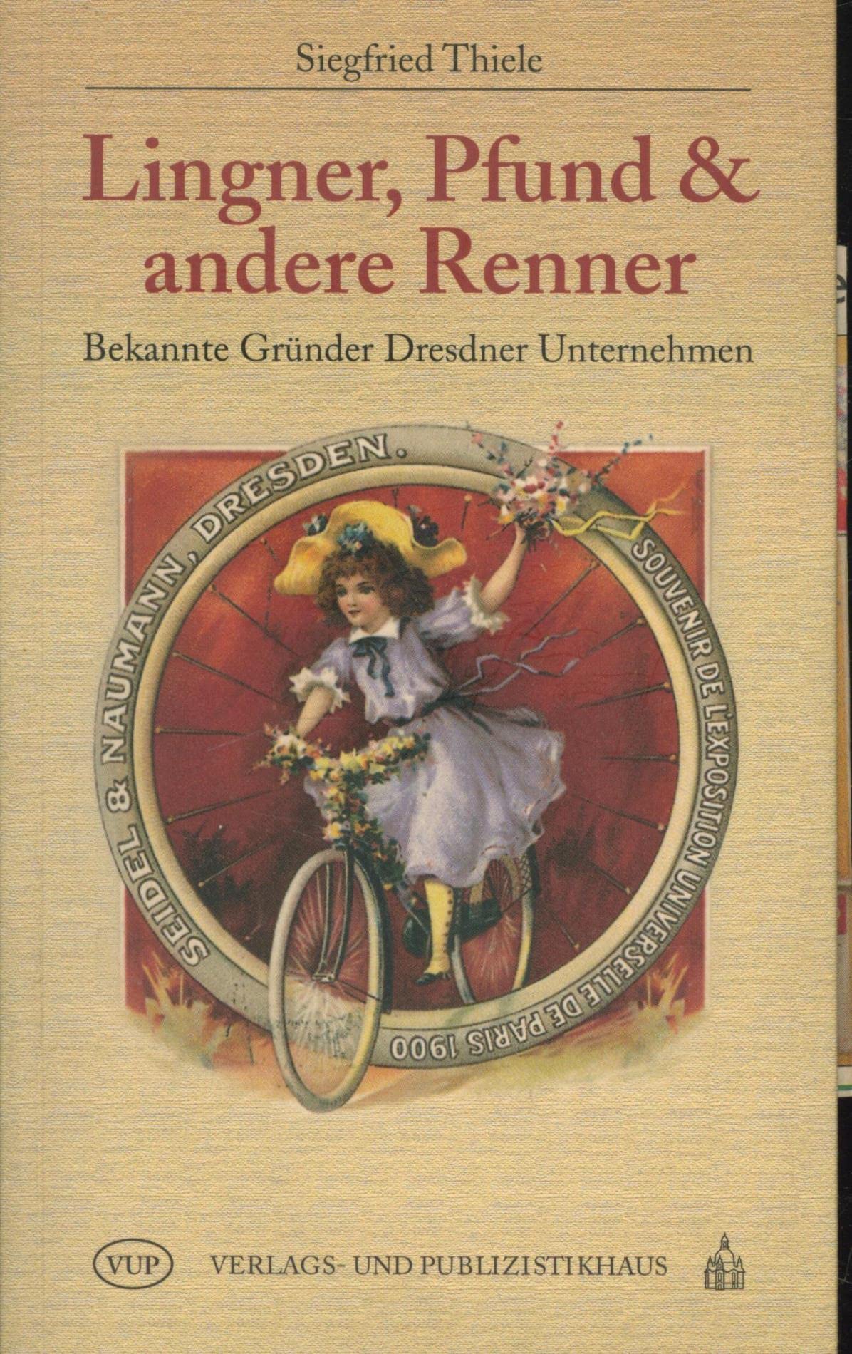 Lingner, Pfund & andere Renner: Bekannte Gründer Dresdner Unternehmen (Livre en allemand) book