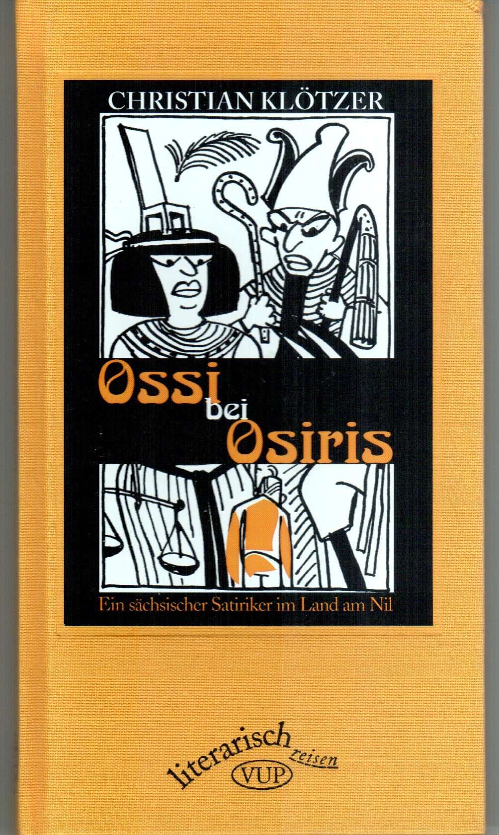 Ossi bei Osiris: Ein sächsischer Satiriker im Land am Nil Humour & Satire