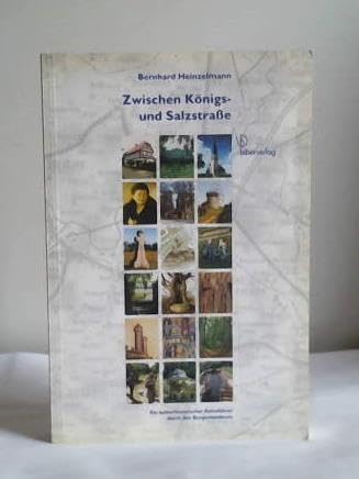 Zwischen Königs- und Salzstrasse: Unterwegs auf alten Strassen und Wegen - Ein kulturhistorischer Reiseführer durch den Burgenlandkreis (Sachsen-Anhalt) Books
