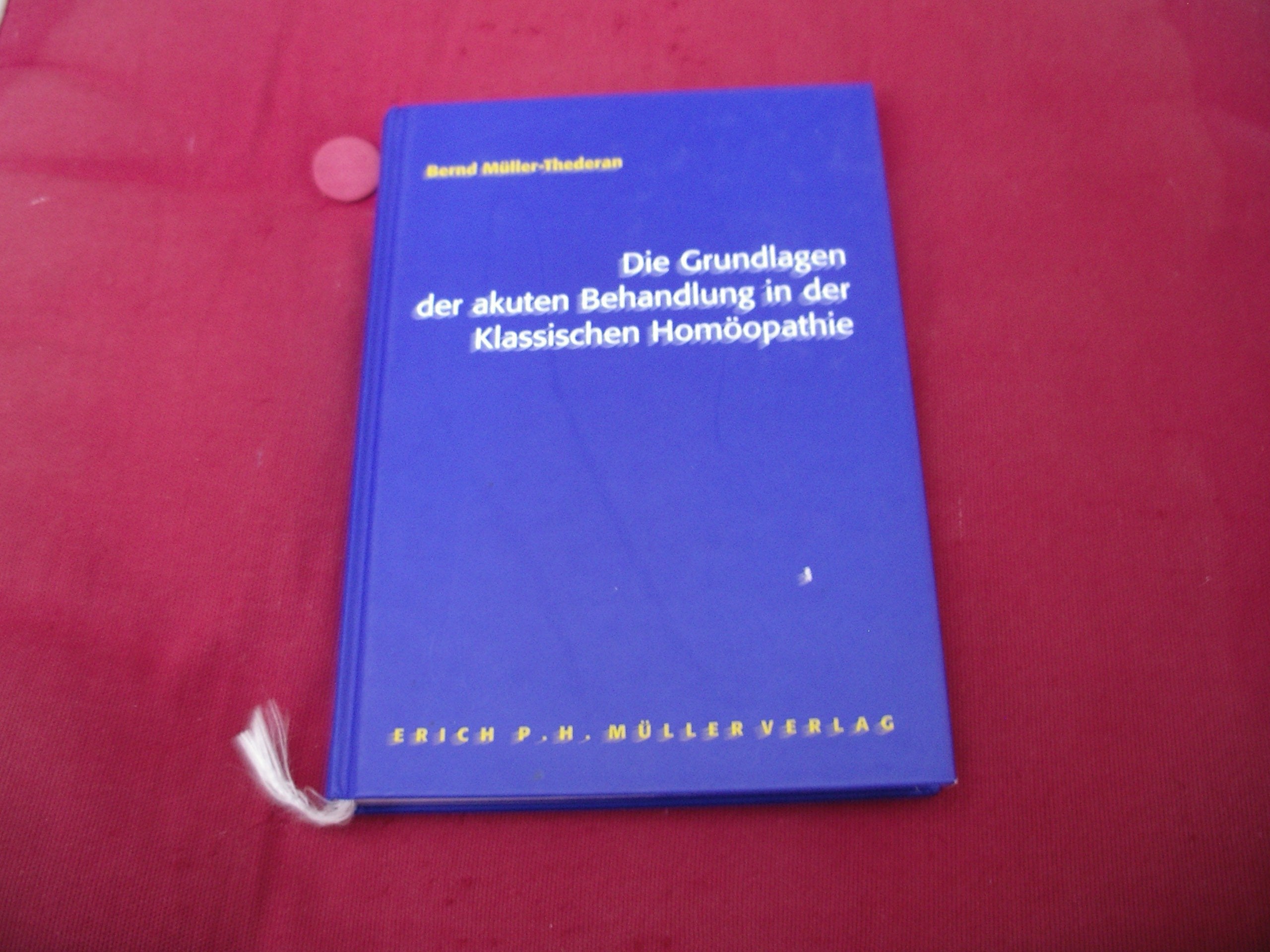 Die Grundlagen der akuten Behandlung in der klassischen Homöopathie Medicine