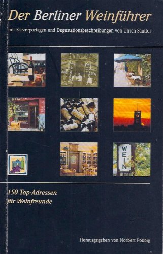 Der Berliner Weinführer: 150 Top-Adressen für Weinfreunde Travel Guides