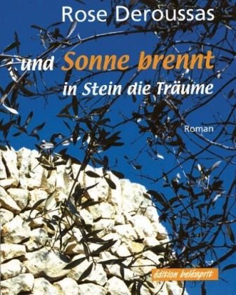 und Sonne brennt in Stein die Träume: Roman Fiction