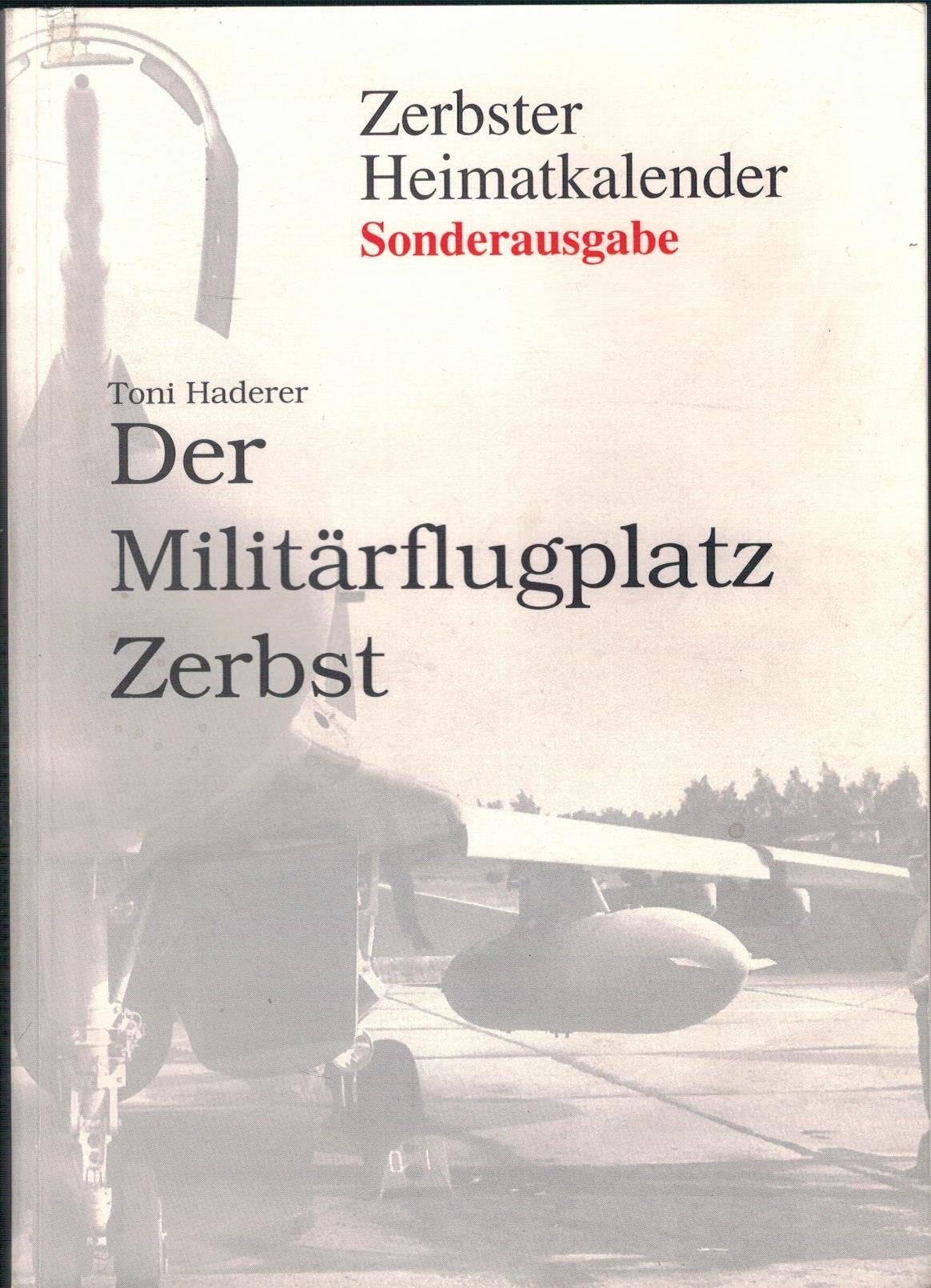 Der Militärflugplatz Zerbst: Sonderausgabe des Zerbster Heimatkalenders Books
