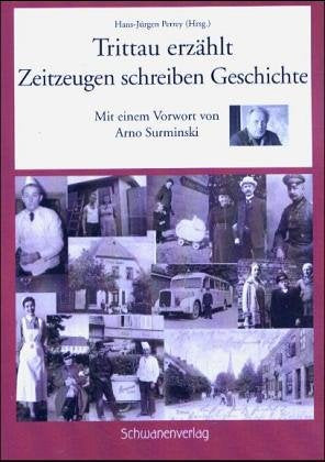 Trittau erzählt - Zeitzeugen schreiben Geschichte: Vorw. v. Arno Surminski Politics & Society