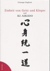 Einheit von Geist und Körper und Ki Aikido: In Anlehnung an d. Unterricht v. Meister Koichi Tohei Leisure & Fun