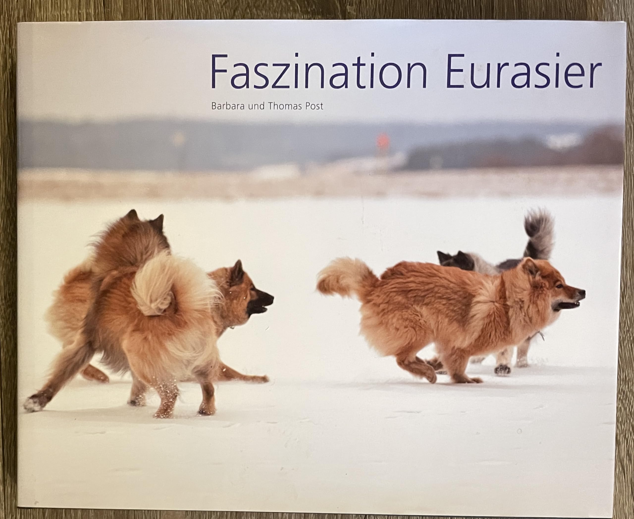 Faszination Eurasier: Fotobildband - Facetten einer wunderbaren Hunderasse Pets