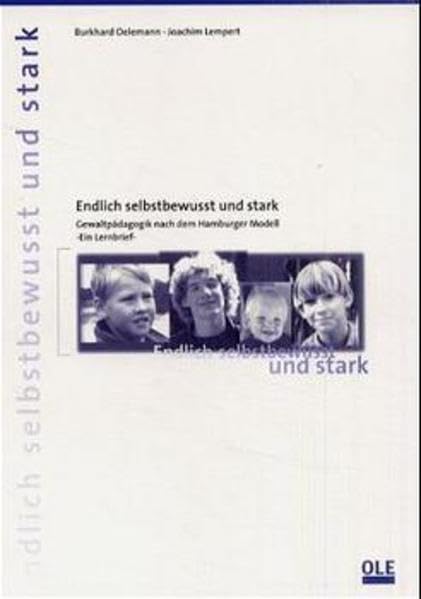 Endlich selbstbewusst und stark: Gewaltpädagogik nach dem Hamburger-Modell. Ein Lernbrief Social Sciences