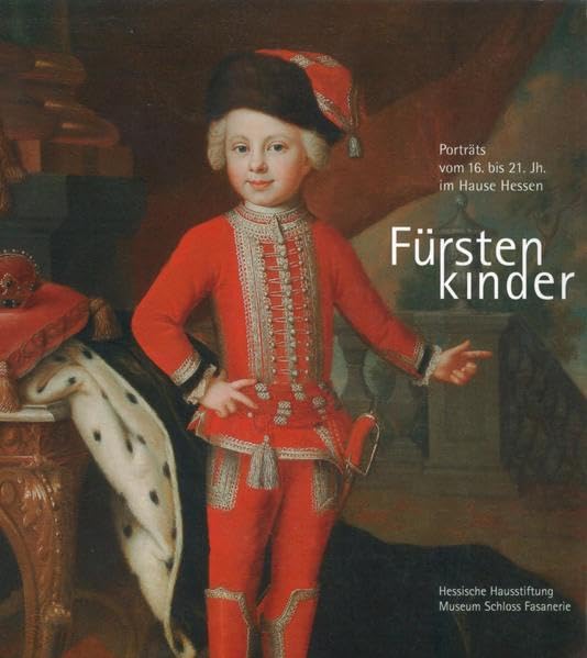Fürstenkinder: Porträts vom 16. bis 21. Jahrhundert aus dem Hause Hessen Film, Art & Culture