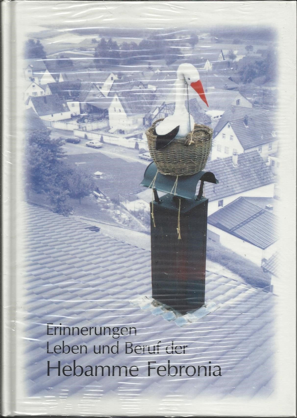 Erinnerungen Leben und Beruf der Hebamme Febronia Books