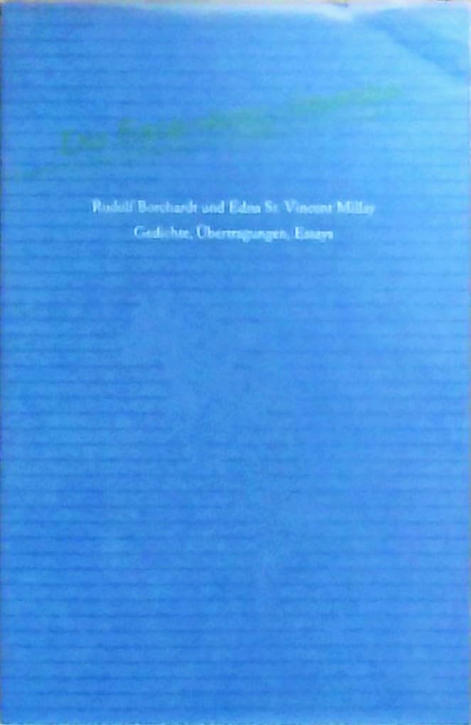 Die Entdeckung Amerikas. Rudolf Borchardt und Edna St. Vincent Millay: Gedichte, Uebertragungen, Essays: Gedichte, Uebertragungen, Essays. Eine ... Rotthalmünster (Blaue Bücher) Essays & Short Stories