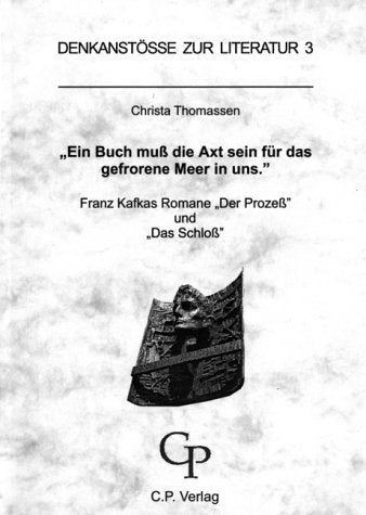Ein Buch muss die Axt sein für das gefrorene Meer in uns: Franz Kafkas Romane Der Prozess und Das Schloss (Livre en allemand) book
