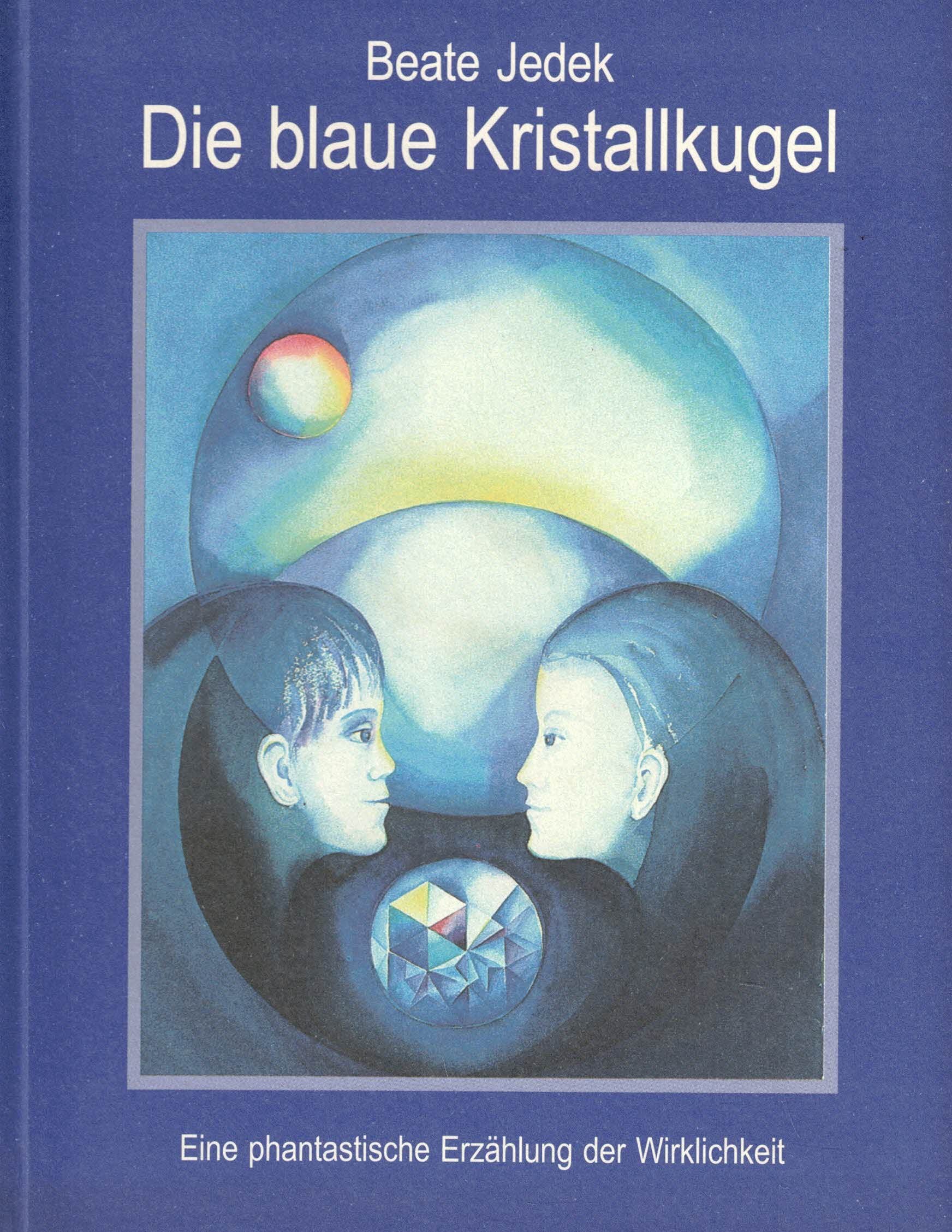Die blaue Kristallkugel: Eine phantastische Erzählung der Wirklichkeit Books
