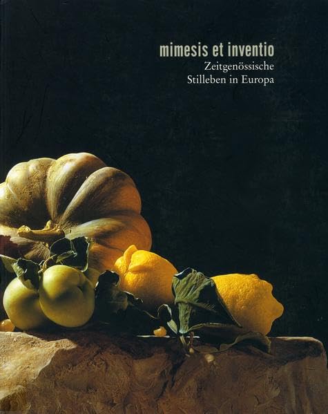 Memesis et inventio: Zeitgenössische Stilleben in Europa book