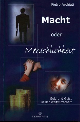 Macht oder Menschlichkeit: Geld und Geist in der Weltwirtschaft Business, Finance & Career