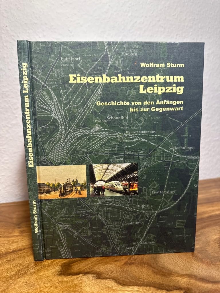 Eisenbahnzentrum Leipzig: Geschichte von den Anfängen bis zur Gegenwart Business & Technology