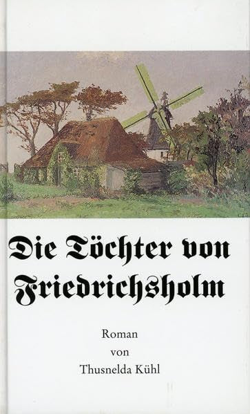 Die Töchter von Friedrichsholm: Roman Classics